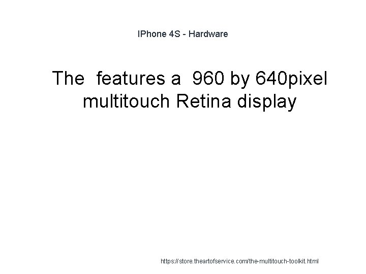 IPhone 4 S - Hardware 1 The features a 960 by 640 pixel multitouch