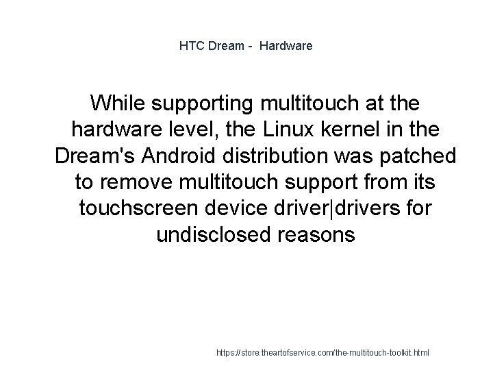 HTC Dream - Hardware While supporting multitouch at the hardware level, the Linux kernel