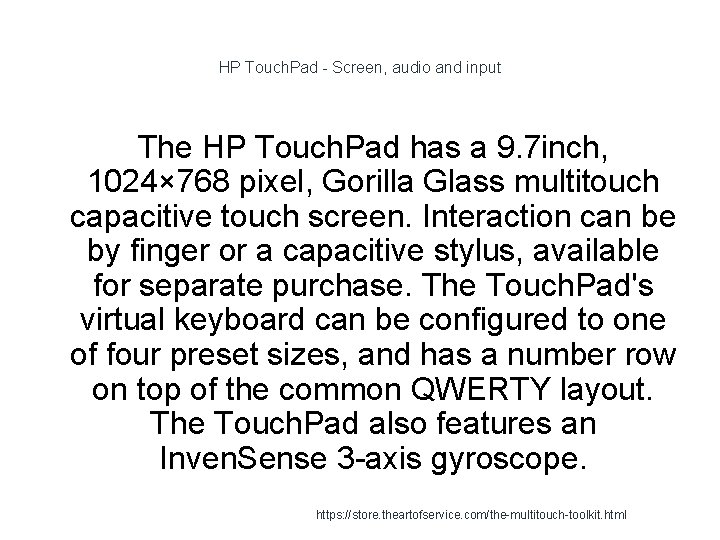 HP Touch. Pad - Screen, audio and input The HP Touch. Pad has a