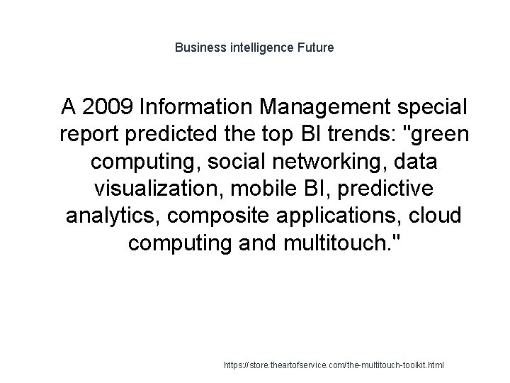 Business intelligence Future 1 A 2009 Information Management special report predicted the top BI