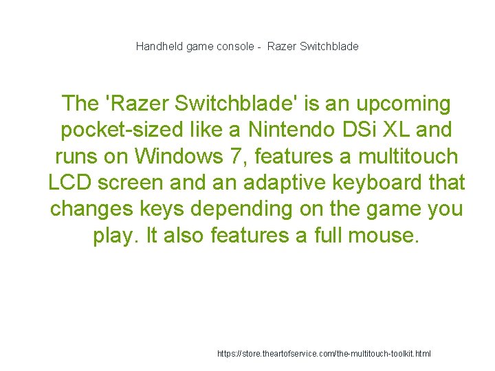 Handheld game console - Razer Switchblade 1 The 'Razer Switchblade' is an upcoming pocket-sized