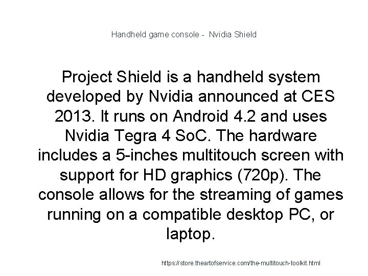 Handheld game console - Nvidia Shield Project Shield is a handheld system developed by