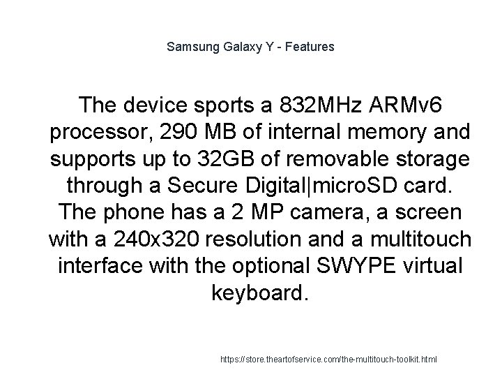 Samsung Galaxy Y - Features The device sports a 832 MHz ARMv 6 processor,