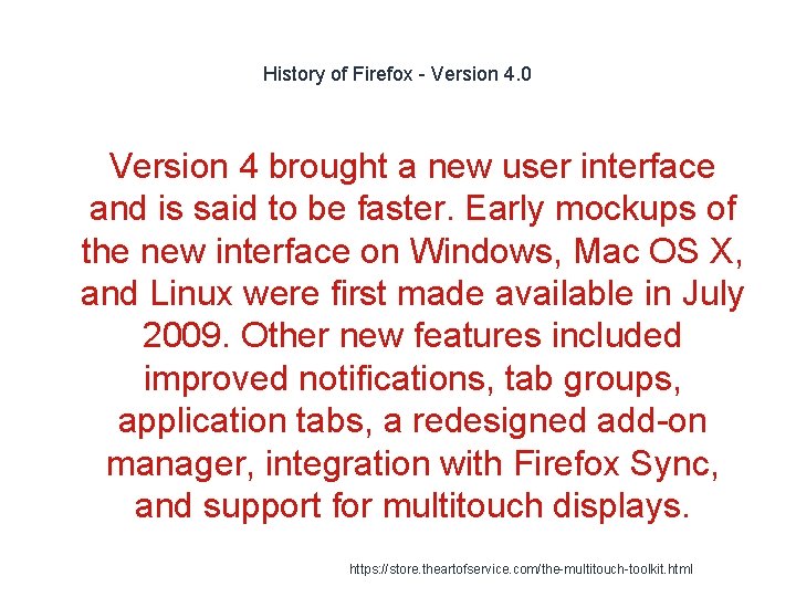 History of Firefox - Version 4. 0 Version 4 brought a new user interface