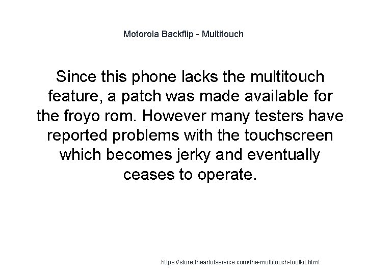 Motorola Backflip - Multitouch Since this phone lacks the multitouch feature, a patch was