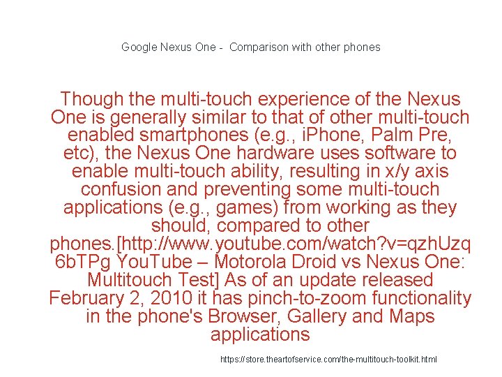 Google Nexus One - Comparison with other phones 1 Though the multi-touch experience of