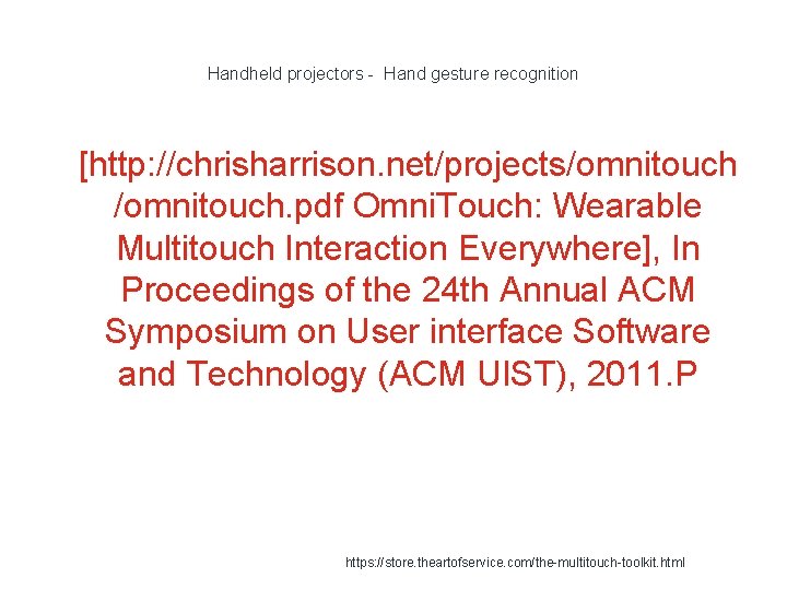 Handheld projectors - Hand gesture recognition 1 [http: //chrisharrison. net/projects/omnitouch. pdf Omni. Touch: Wearable