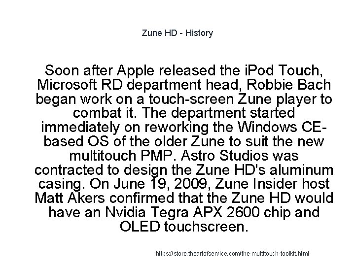 Zune HD - History 1 Soon after Apple released the i. Pod Touch, Microsoft