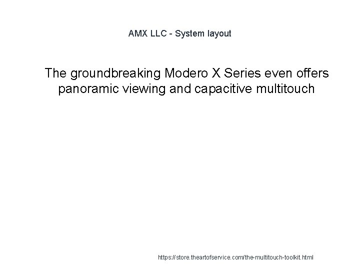 AMX LLC - System layout 1 The groundbreaking Modero X Series even offers panoramic