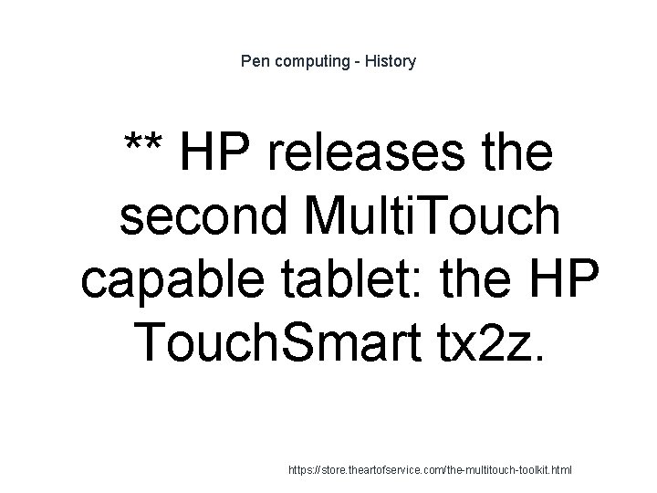 Pen computing - History ** HP releases the second Multi. Touch capable tablet: the