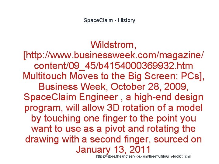 Space. Claim - History Wildstrom, [http: //www. businessweek. com/magazine/ content/09_45/b 4154000369932. htm Multitouch Moves