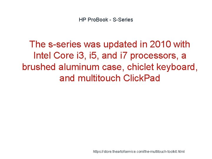 HP Pro. Book - S-Series The s-series was updated in 2010 with Intel Core