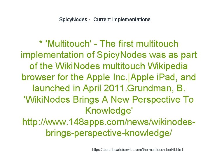 Spicy. Nodes - Current implementations * 'Multitouch' - The first multitouch implementation of Spicy.