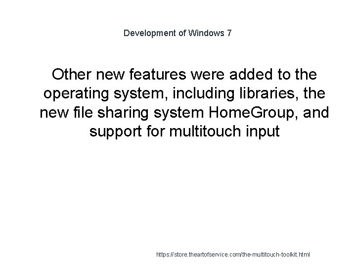 Development of Windows 7 Other new features were added to the operating system, including