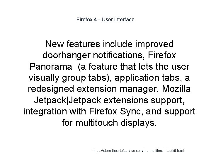 Firefox 4 - User interface New features include improved doorhanger notifications, Firefox Panorama (a
