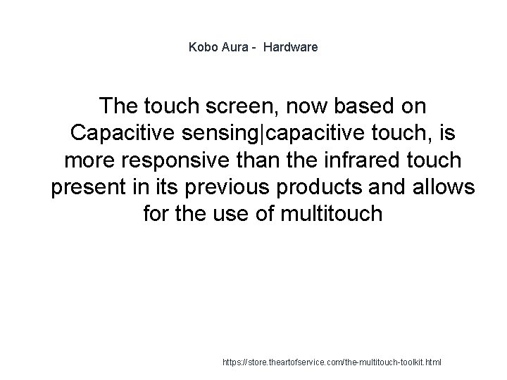 Kobo Aura - Hardware The touch screen, now based on Capacitive sensing|capacitive touch, is