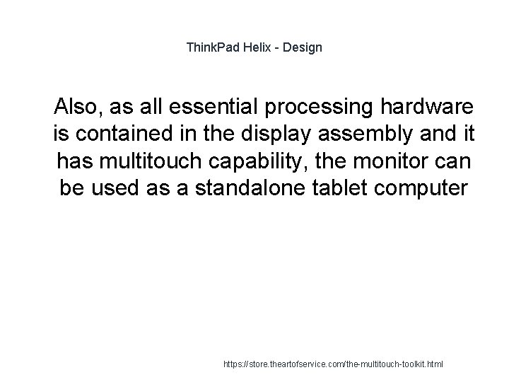 Think. Pad Helix - Design 1 Also, as all essential processing hardware is contained