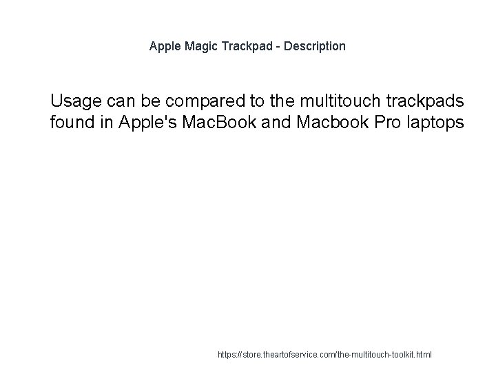 Apple Magic Trackpad - Description 1 Usage can be compared to the multitouch trackpads