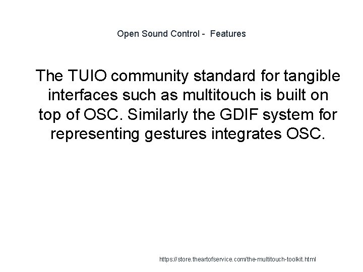 Open Sound Control - Features 1 The TUIO community standard for tangible interfaces such