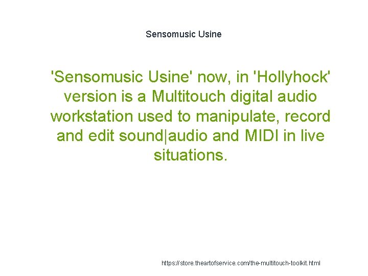 Sensomusic Usine 1 'Sensomusic Usine' now, in 'Hollyhock' version is a Multitouch digital audio