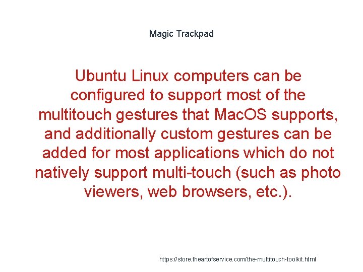 Magic Trackpad Ubuntu Linux computers can be configured to support most of the multitouch