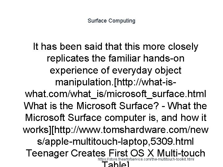 Surface Computing It has been said that this more closely replicates the familiar hands-on