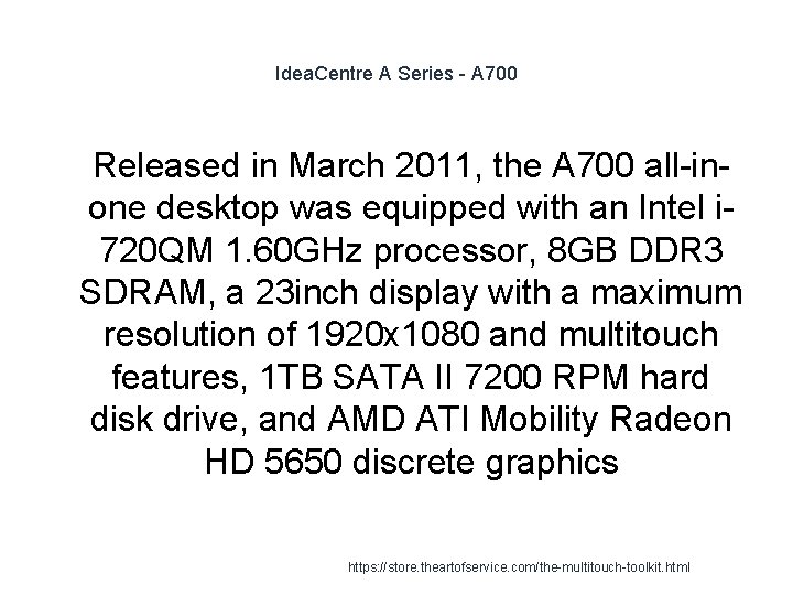 Idea. Centre A Series - A 700 1 Released in March 2011, the A