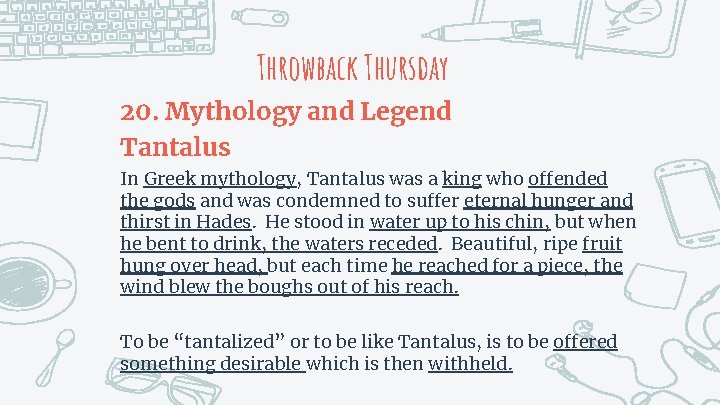 Throwback Thursday 20. Mythology and Legend Tantalus In Greek mythology, Tantalus was a king