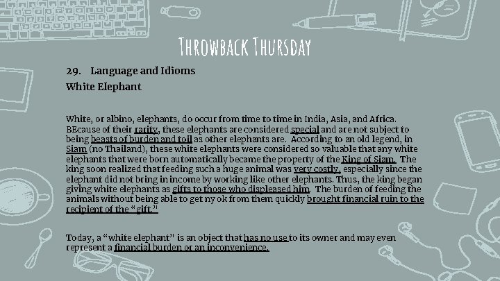 Throwback Thursday 29. Language and Idioms White Elephant White, or albino, elephants, do occur