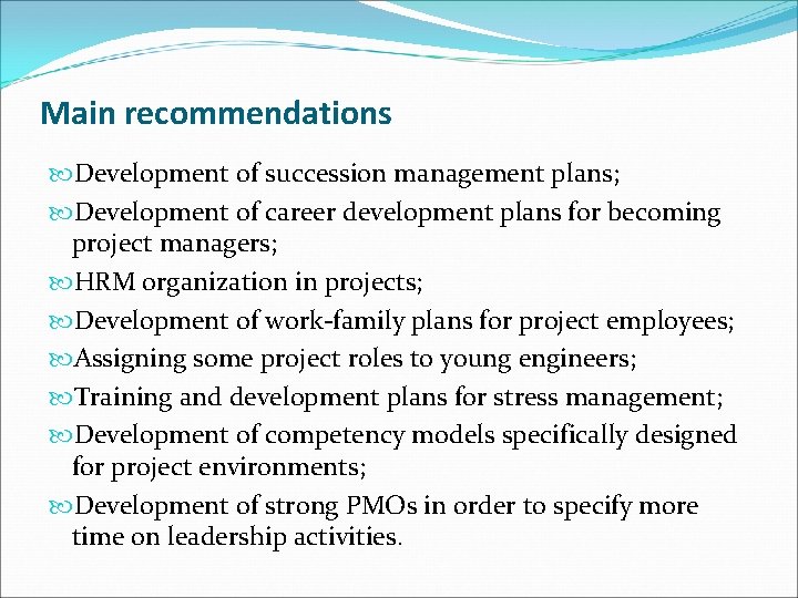 Main recommendations Development of succession management plans; Development of career development plans for becoming