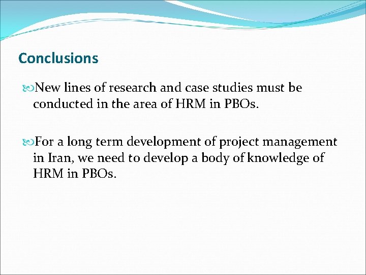 Conclusions New lines of research and case studies must be conducted in the area