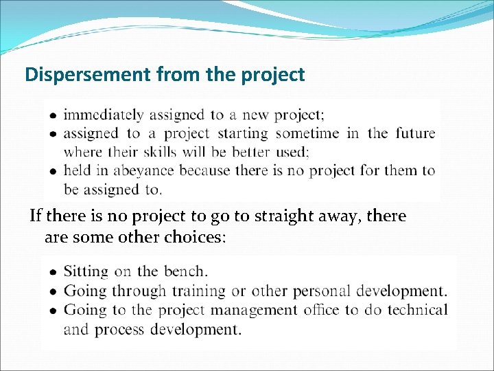 Dispersement from the project If there is no project to go to straight away,