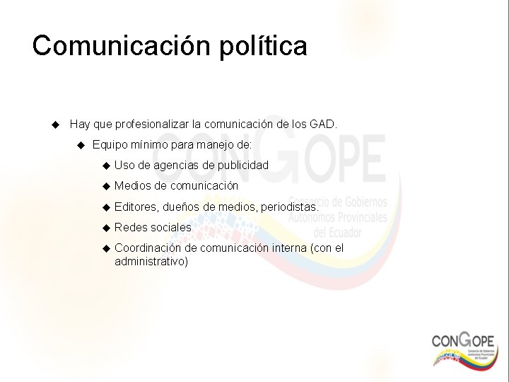 Comunicación política Hay que profesionalizar la comunicación de los GAD. Equipo mínimo para manejo