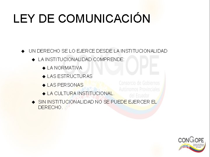 LEY DE COMUNICACIÓN UN DERECHO SE LO EJERCE DESDE LA INSTITUCIONALIDAD COMPRENDE: LA NORMATIVA