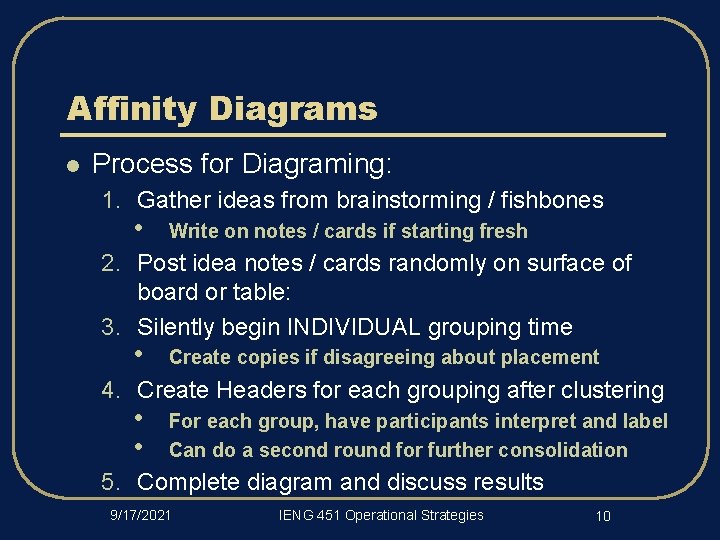 Affinity Diagrams l Process for Diagraming: 1. Gather ideas from brainstorming / fishbones •