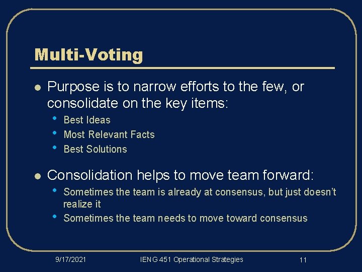 Multi-Voting l Purpose is to narrow efforts to the few, or consolidate on the