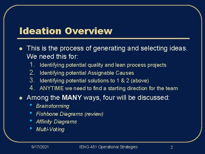 Ideation Overview l l This is the process of generating and selecting ideas. We