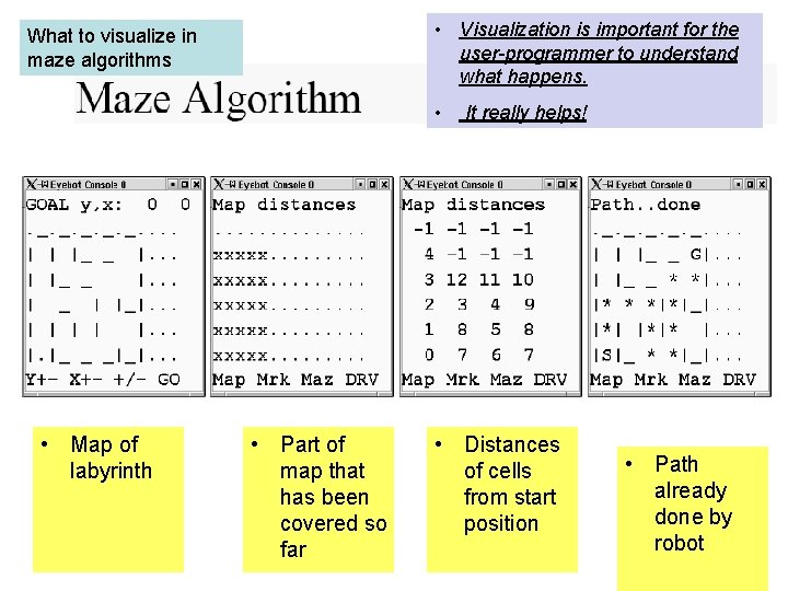  • Visualization is important for the user-programmer to understand what happens. What to