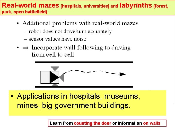 Real-world mazes (hospitals, universities) and labyrinths (forest, park, open battlefield) • Applications in hospitals,
