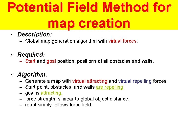 Potential Field Method for map creation • Description: – Global map generation algorithm with