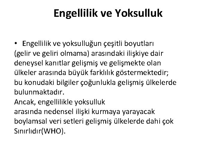 Engellilik ve Yoksulluk • Engellilik ve yoksulluğun çeşitli boyutları (gelir ve geliri olmama) arasındaki