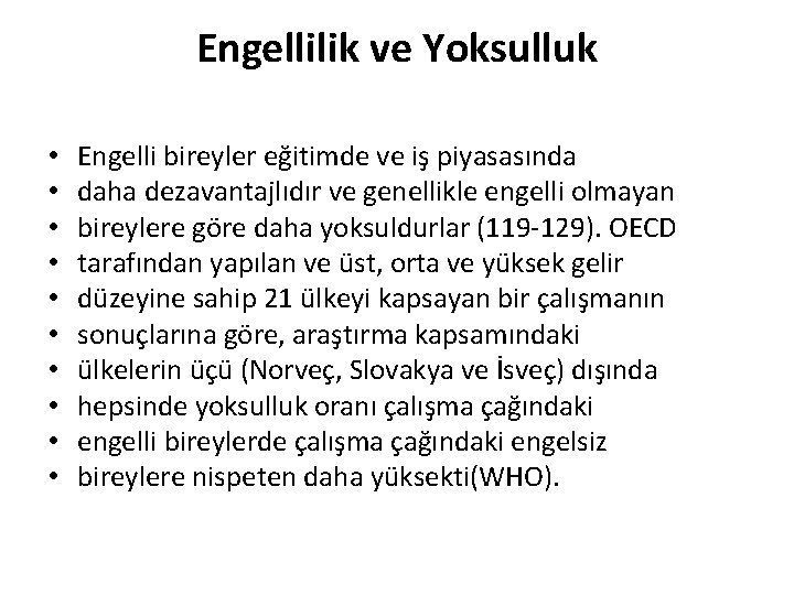 Engellilik ve Yoksulluk • • • Engelli bireyler eğitimde ve iş piyasasında daha dezavantajlıdır