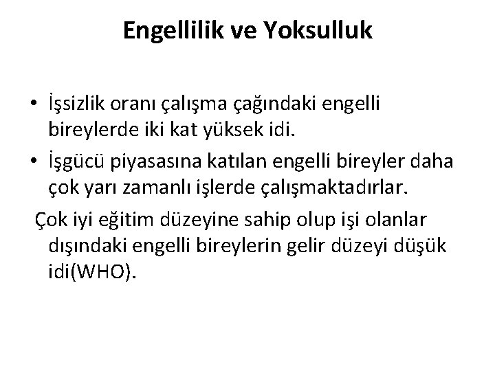 Engellilik ve Yoksulluk • İşsizlik oranı çalışma çağındaki engelli bireylerde iki kat yüksek idi.