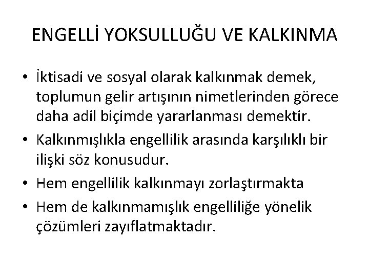 ENGELLİ YOKSULLUĞU VE KALKINMA • İktisadi ve sosyal olarak kalkınmak demek, toplumun gelir artışının