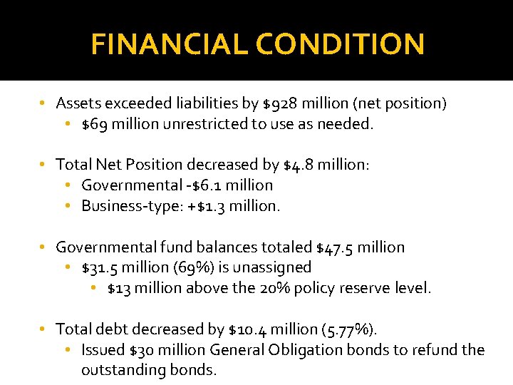 FINANCIAL CONDITION • Assets exceeded liabilities by $928 million (net position) • $69 million