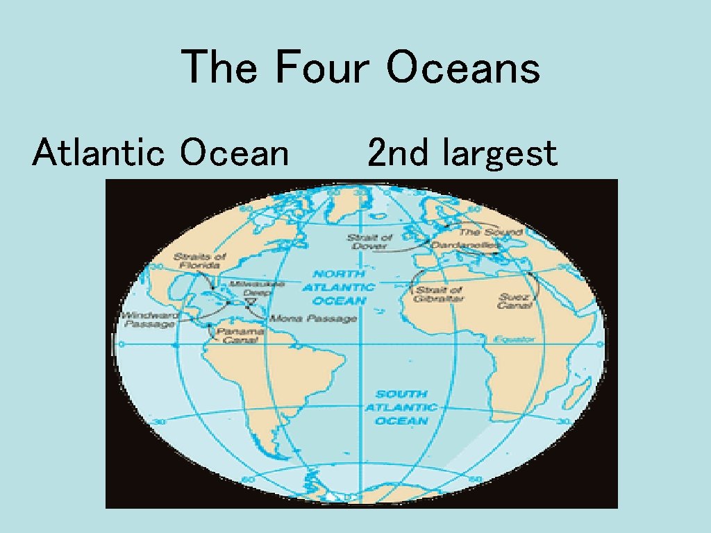 The Four Oceans Atlantic Ocean 2 nd largest 