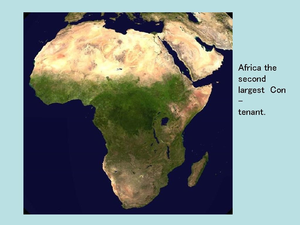 Africa the second largest Con tenant. 