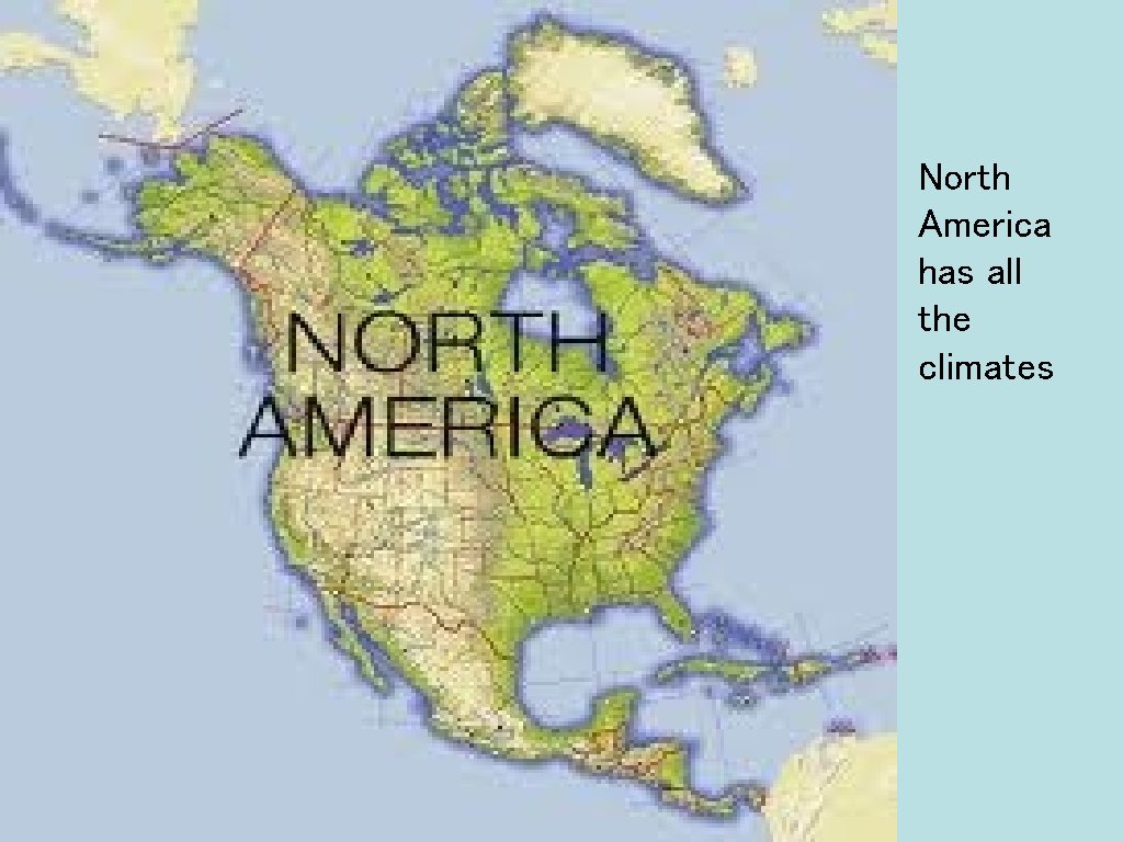 North America has all the climates 