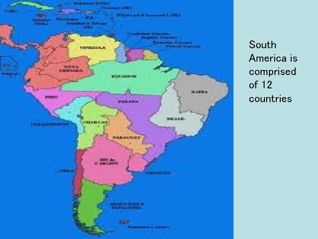 South America is comprised of 12 countries 