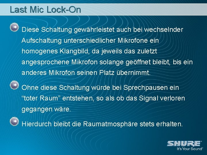 Last Mic Lock-On Diese Schaltung gewährleistet auch bei wechselnder Aufschaltung unterschiedlicher Mikrofone ein homogenes